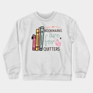 World Book Day Bookmarks are for quitters for Book Lovers Library Reading Crewneck Sweatshirt